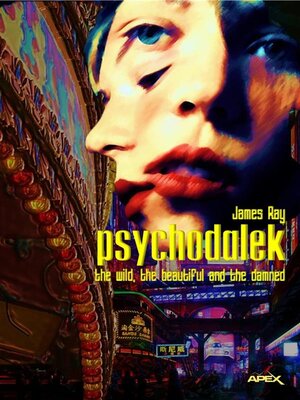 cover image of PSYCHODALEK--THE WILD, THE BEAUTIFUL AND THE DAMNED